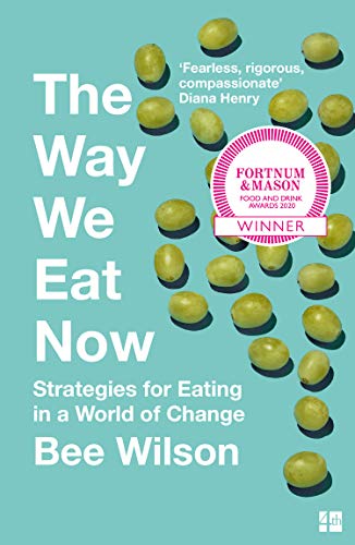 The Way We Eat Now: Fortnum & Mason Food Book of the Year 2020